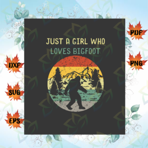 Just A Girl, Who Love Bigfoot SVG, Golilla SVG, Golilla Girl SVG,