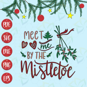 Meet me By The Mistletoe, Christmas svg, Merry Christmas, Christmas