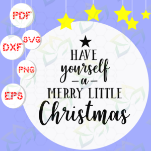 Have Yourself Merry Little Christmas, Christmas svg, Merry Christmas,