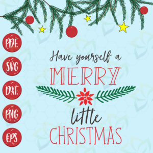 Have Yourself Merry Little Christmas, Christmas svg, Merry Christmas,