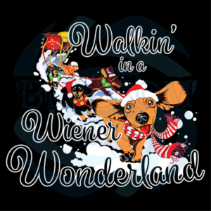 Walkin In A Wiener Wonderland Svg, Animal Svg, Wonderland Svg, Dog