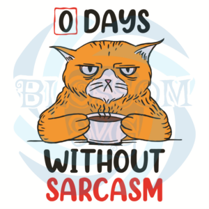 Zero Days Without Sarcasm Svg, Trending Svg, Cat Svg, Sarcasm Svg,