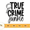 True Crime Junkie Svg, Funny Svg, Quotes Svg, Murder Mystery Svg