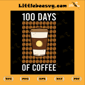 100 Days Of Coffee Teacher Cutting File, Back To School Svg