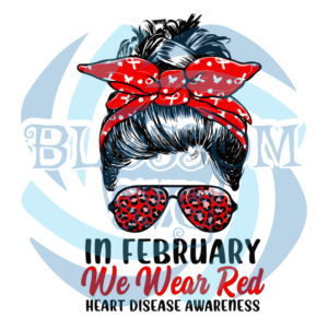 In February We Wear Red Heart Disease Awareness Svg SVG100122012