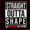 Straight Outta Shape Out Bitch I am Trying Svg SVG060122027