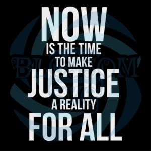 Now Is The Time To Make Justice A Reality For All Digital Vector Files