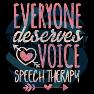 Everyone Deserves Voice Speech Therapy Svg SVG291221107