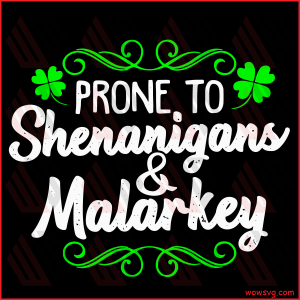 Prone to Shenanigans And Malarkey St Patricks Day Cricut Svg