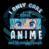I Only Care About Anime And Maybe 3 People Svg SVG030122019