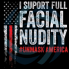I Support Full Facial Nudity Unmask America Digital Vector Files