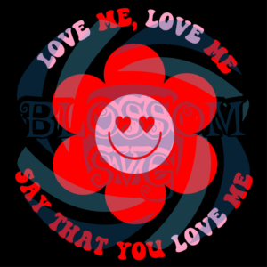 Love me Love Me Say That You Love Me Svg SVG060122013
