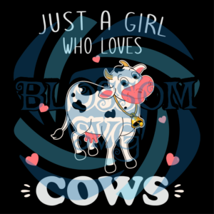 Just A Girl Who Loves Cows Svg SVG301221039