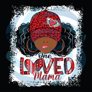 One Loved Mama Black Girl Digital Vector Files, Valentine Svg