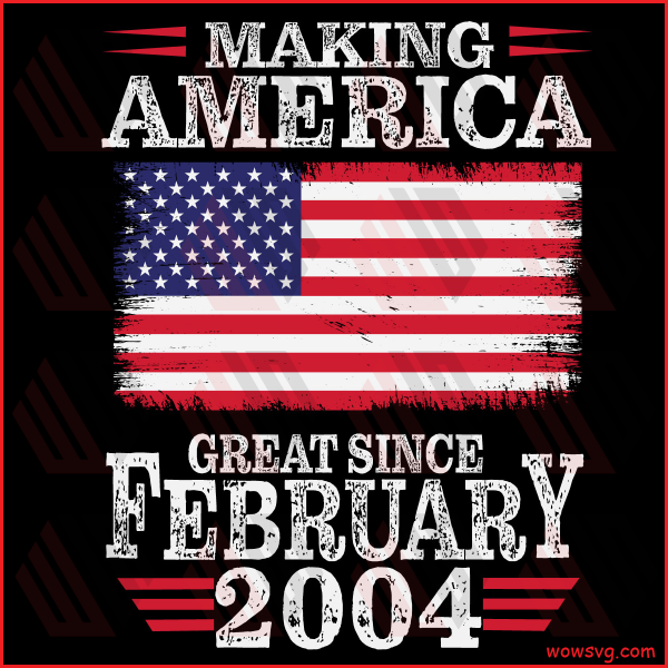 Making America Great Since February 2004 Svg SVG080122006