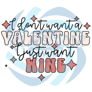 I dont want a Valentine I just want Wine Digital Vector Files, Valentine Svg