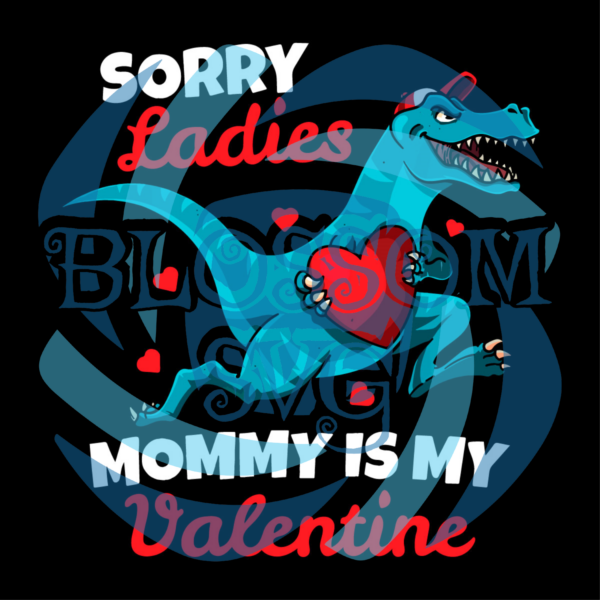 Sorry Mommy Is My Valentine Digital Vector Files, Valentine Svg