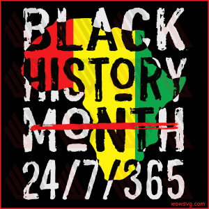 Black History Month 24 7 365 Cricut Svg, Africa Map Svg, Melanin Svg