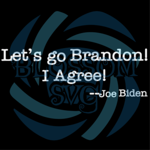 Let s Go Brandon I Agree Joe Biden Svg SVG301221007