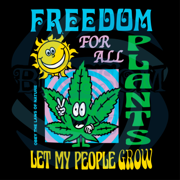 Freedom For All Plants Let My People Grow Digital Vector Files
