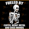 Skeleton Fueled By Coffee Heavy Metal And Cuss Words Svg SVG070122013