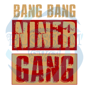 Bang Bang Niner Gang Digital Vector Files, Football Svg