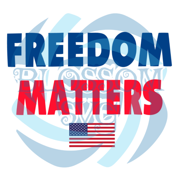 Freedom Matters Svg SVG060122024