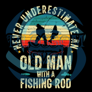 Never Underestimate An Old Man With A Fishing Rod Svg SVG030122037