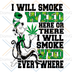I Will Smoke Weed Here Or There Svg Cricut Explore, Weed Svg