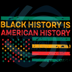 Black History Is American History Digital Vector Files