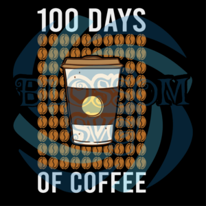 100 Days Of Coffee Teacher Svg SVG070122015