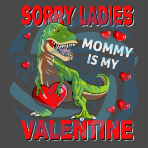 Sorry Mommy Is My Valentine Svg SVG070122017