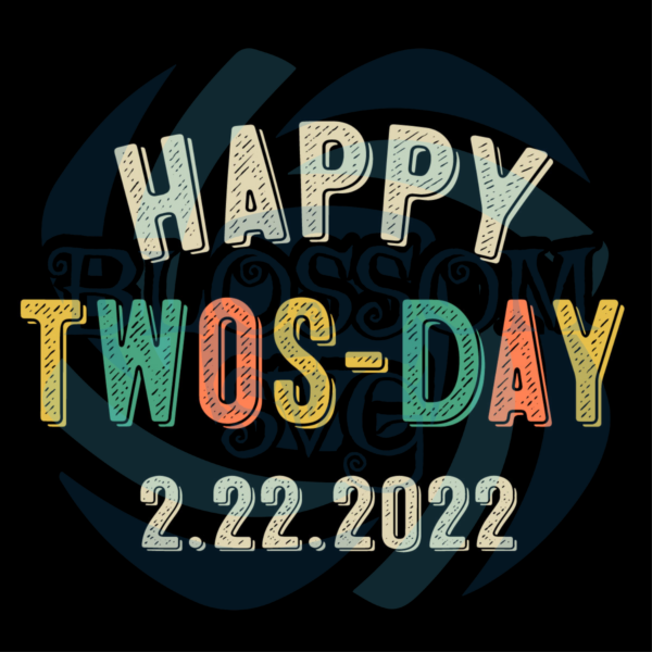 Happy Twosday 02 22 2022 Digital Vector Files, Tuesday Svg