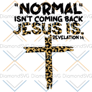 Normal Isn t Coming Back Jesus Is Svg SVG210122011
