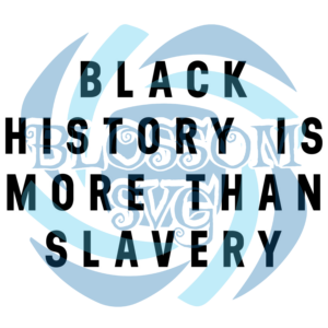 Black History Is More Than Slavery Svg SVG040122026