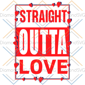 Straight Outta Love Svg SVG050122016