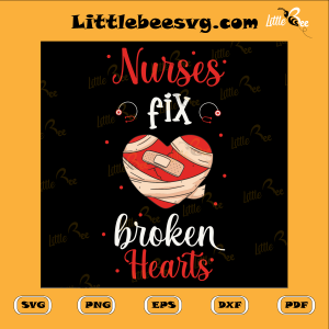 Nurses Fix Broken Hearts Svg SVG030122008