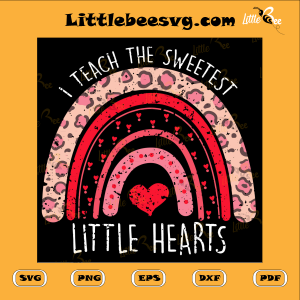 I Teach The Sweetest Hearts Svg SVG180122025