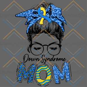 Down Syndrome Mom Awareness Svg SVG130122019