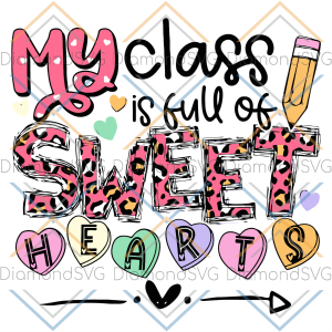 Teacher My Class Is Full Of Sweethearts Svg SVG050122045