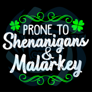 Prone to Shenanigans Malarkey St Patricks Day Svg SVG120122011