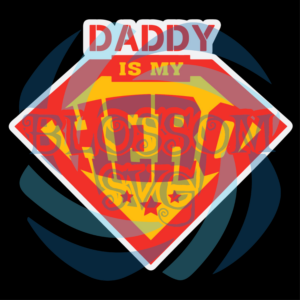 Daddy is my Hero Svg SVG030122003