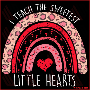 I Teach The Sweetest Hearts Svg SVG180122025