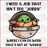 I Need A Job That Isn t Too Jobby Where I Can Do Work Svg SVG010122006