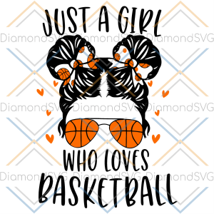 Just A Girl Who Loves Basketball Svg SVG050122041