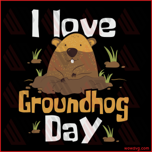 I Love Groundhog Day Cricut Svg, Woodchuck Svg