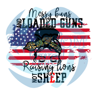 Messy Buns and Loaded Guns Svg SVG170222040