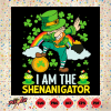 I Am The Shenanigator Svg SVG150222039