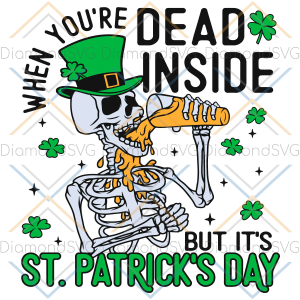 When You re Dead Inside But It St Patrick s Day Svg SVG280222011