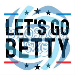 Lets Go Betty Name Personalized Digital Vector Files, Trending Svg